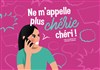 Ne m'appelle plus "Chérie", chéri ! - 