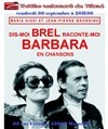 Dis-moi Brel raconte-moi Barbara en chansons - 