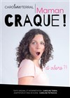 Caroline Terral dans Maman craque ! Et alors ? - 