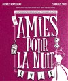 Amies pour la nuit - 