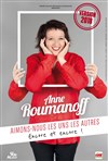 Anne Roumanoff dans Aimons nous les uns les autres encore et encore ! - 