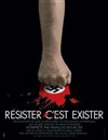 Résister c'est exister - 