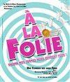 A la folie - 