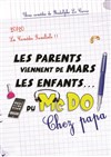 Les parents viennent de Mars, les enfants du Mc Do ! Chez Papa - 