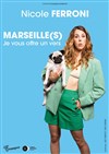 Nicole Ferroni dans Marseille(s), je vous offre un vers - 