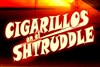 Cigarillos en el Shtruddle - 