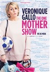 Véronique Gallo dans The One Mother Show - 