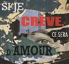 Si je crève, ce sera d'amour - 