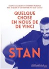 Stan dans Quelque chose en nous de De Vinci - 