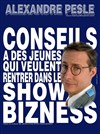 Alexandre Pesle dans Conseils à des jeunes qui veulent rentrer dans le show bizness - 