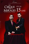 Le Cirque des Mirages fête ses 15 ans - 