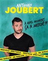 Anthony Joubert dans A quel moment ça a merdé ? - 