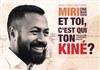 Miri dans Et toi, c'est qui ton kiné ? - 