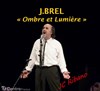 Jacques Brel : Ombre et lumière - 