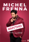 Michel Frenna dans Mytho - 