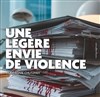 Une légère envie de violence - 