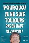 Pierre Diot dans Pourquoi je ne suis toujours pas en haut de l'affiche ? - 