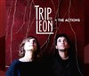 Trip For Leon + The Actions - 