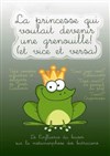 La princesse qui voulait devenir une grenouille et vice et versa - 