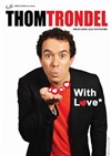 Thom Trondel dans With Love - 