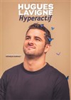 Hugues Lavigne dans hyperactif - 