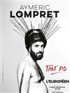 Aymeric Lompret dans Tant pis - 