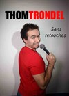 Thom Trondel dans Sans retouches - 