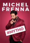 Michel Frenna dans Mytho - 