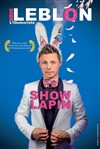 Éric Leblon dans Show Lapin - 