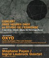 Oxyd + Stéphane Payen - Ingrid Laubrock Quartet + Chris Tordini & Tom Rainey - 