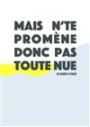 Mais n'te promène donc pas toute nue - 