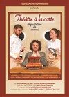 Théâtre à la Carte : dégustation de scènes - 