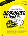 Décrocher la lune, ... - 