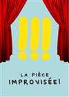 La Pièce Improvisée - 