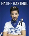 Maxime Gasteuil dans Plaisir de vivre - 