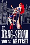 Le Drag-Show 100% British - 