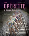 Une Opérette à Ravensbrück - 