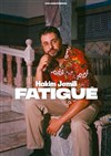 Hakim Jemili dans Fatigué - 