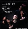 Mon reflet dans le regard de l'autre - 