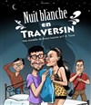 Nuit Blanche en Traversin - 