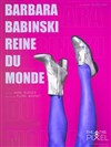 Barbara Babinski Reine du monde par Anne Burger - 