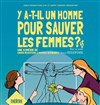 Y a-t-il un homme pour sauver les femmes ? - 