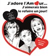 J'adore l'amour... j'aimerais bien le refaire un jour! - 