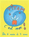 Titam, c'est moi ! - 