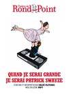 Quand je serai grande, je serai Patrick Swayze - 