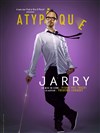 Jarry dans Atypique - 