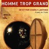 La petite histoire d'un homme trop grand - 