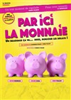 Par ici la monnaie - 