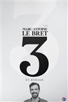 Marc-Antoine Le Bret dans 3 | en rodage - 