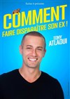 Tony Atlaoui dans Comment faire disparaître son ex ! - 